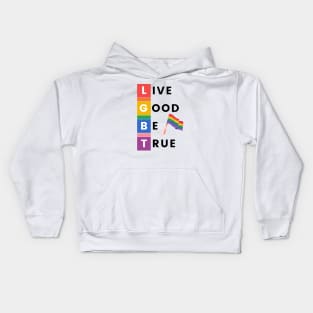 LGBT LIVE GOOD BE TRUE Kids Hoodie